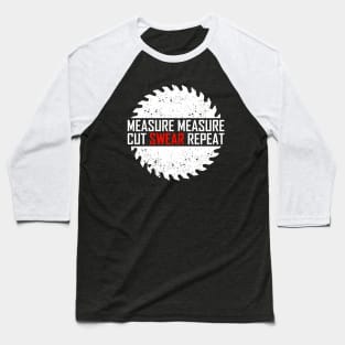 Measure Measure Cut Swear Repeat Baseball T-Shirt